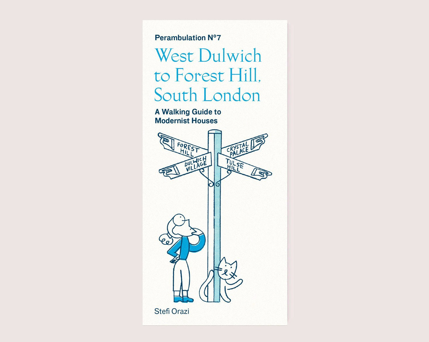 Perambulation Nº7—A Walking Guide to Modernist Houses from West Dulwich to Forest Hill by Stefi Orazi